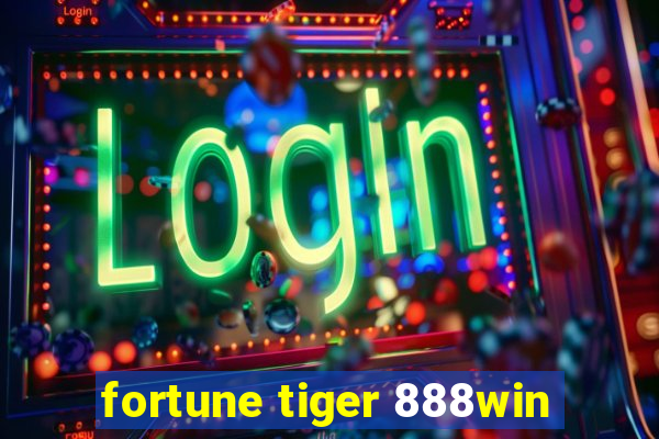 fortune tiger 888win